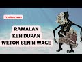 WETON SENIN WAGE PUNYA RAHASIA KEHIDUPAN TERSEDIRI Menurut Primbon Jawa @primbonku