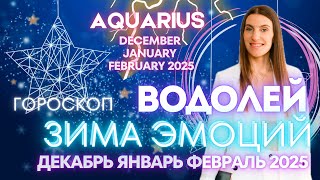 Aquarius Horoscope - WINTER OF EMOTIONS 🔥 December January February 2025