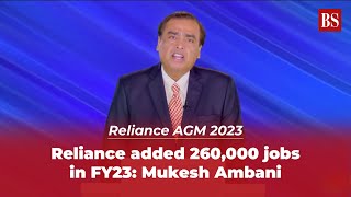 Reliance AGM 2023: Reliance added 260,000 jobs in FY23, says Mukesh Ambani