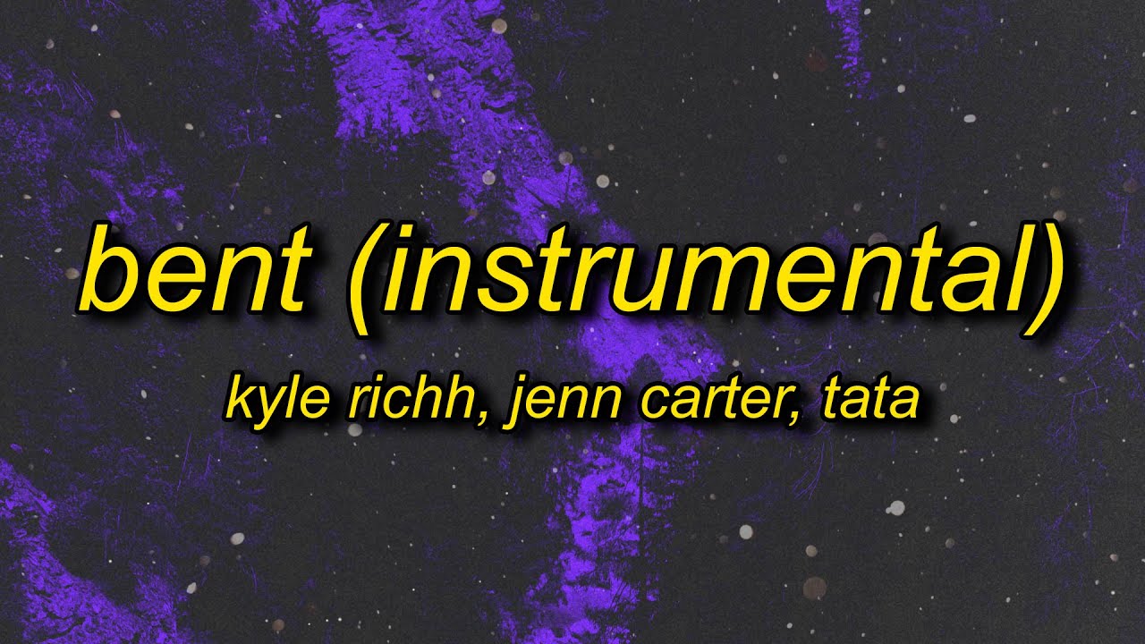 Kyle Richh X Jenn Carter X TaTa - BENT (Instrumental) - YouTube