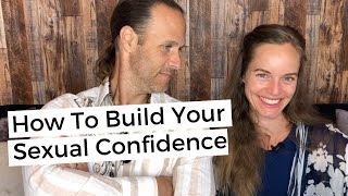 How To Build Your Sexual Confidence