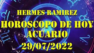 Acuario - Horóscopo de Hermes Ramirez de hoy 29 de Julio 2022 - Tu secreto hoy - Horóscopo diario