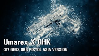 【AST】Umarex X GHK G17 Gen3 GBB Pistol Asia version debut