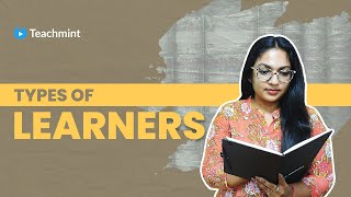 Types of Learners | How To Teach Different Types of Students | In English | Teachmint