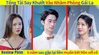 Tổng Tài Say Khướt Vào Nhầm Phòng Gái Lạ, 6 Năm Sau Không Ngờ Có Cả Cậu Con Trai Và Cô Vợ Tổng Tài