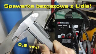 Spawaj z Piranem #53 - Spawarka bez gazu z Lidla VS blacha 0,8mm - Drut samoosłonowy do blacharki? 🤔