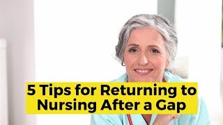 5 Tips for Returning to Nursing After a Gap