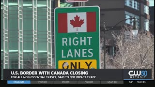 U.S. Border With Canada Closing For All Non-Essential Travel