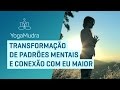 Transformação de Padrões Mentais e Conexão com eu maior