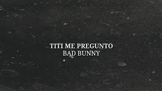 TITIMEPREGUNTO - Song By: Bad Bunny (LYRICS WITH ENGLISH SUBTITLE)