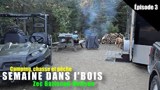 Semaine dans l'bois - E03 | Camping dans la zec | Chasse, pêche, VTT