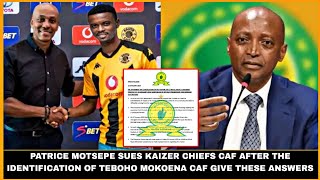 PATRICE MOTSEPE SUES KAIZER CHIEFS CAF AFTER THE IDENTIFICATION OF MOKOENA CAF GIVE THESE ANSWERS