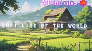 Lofi line of the world || VP lofi song | For Chill / Relax