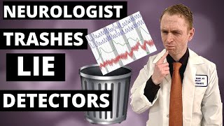 Neurologist Trashes "Lie Detector" Tests (Polygraph, fMRI Lie Detector Debunking)