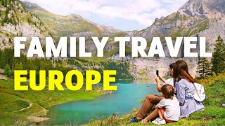 10 Best Family Vacation Destinations in Europe | Europe Family Vacation