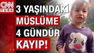 Mersin'de 3 yaşındaki Müslüme 4 gündür kayıp! Arama çalışmaları her yerde sürüyor!