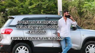 BREZZA DELIVERY IYYADANIKI DARSI VELTUNNA \u0026 EMEM SERVICES CHESAM?