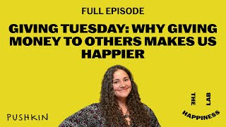 Giving Tuesday: Why Giving Money to Others Makes us Happier | The Happiness Lab | Dr. Laurie Santos