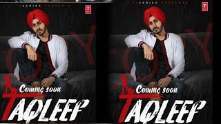 Taqleef: Rohanpreet Singh | Kirat Gill, Nirmaan | Goldboy | Latest Punjabi Songs 2018
