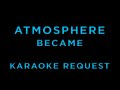 Atmosphere - Became • KARAOKE
