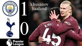 Manchester City vs Tottenham 1-0 Haaland Goal | Premier League Highlights | khusanov vs tottenham