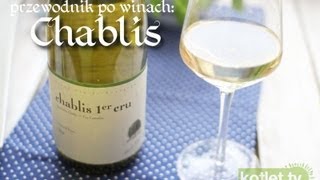 Chablis - przewodnik po winach - Kotlet.TV