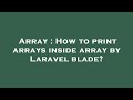 Array : How to print arrays inside array by Laravel blade?