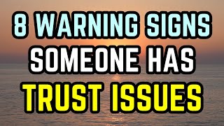 8 Warning Signs Someone Has Trust Issues