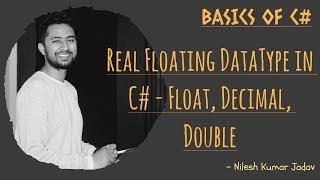 Real Floating DataType - Float, Double and Decimal in C#