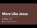 More Like Jesus | 2 Peter 1:3 | Our Daily Bread Video Devotional