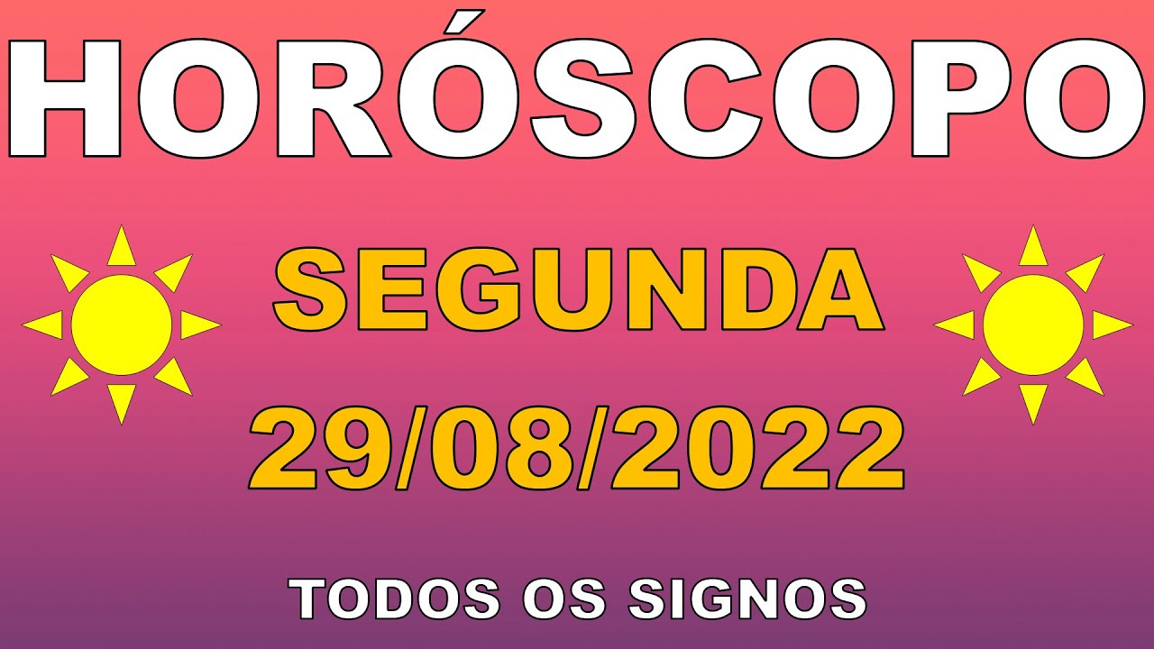 HORÓSCOPO DO DIA DE HOJE | 29 De AGOSTO De 2022 | SIGNO DE HOJE ...