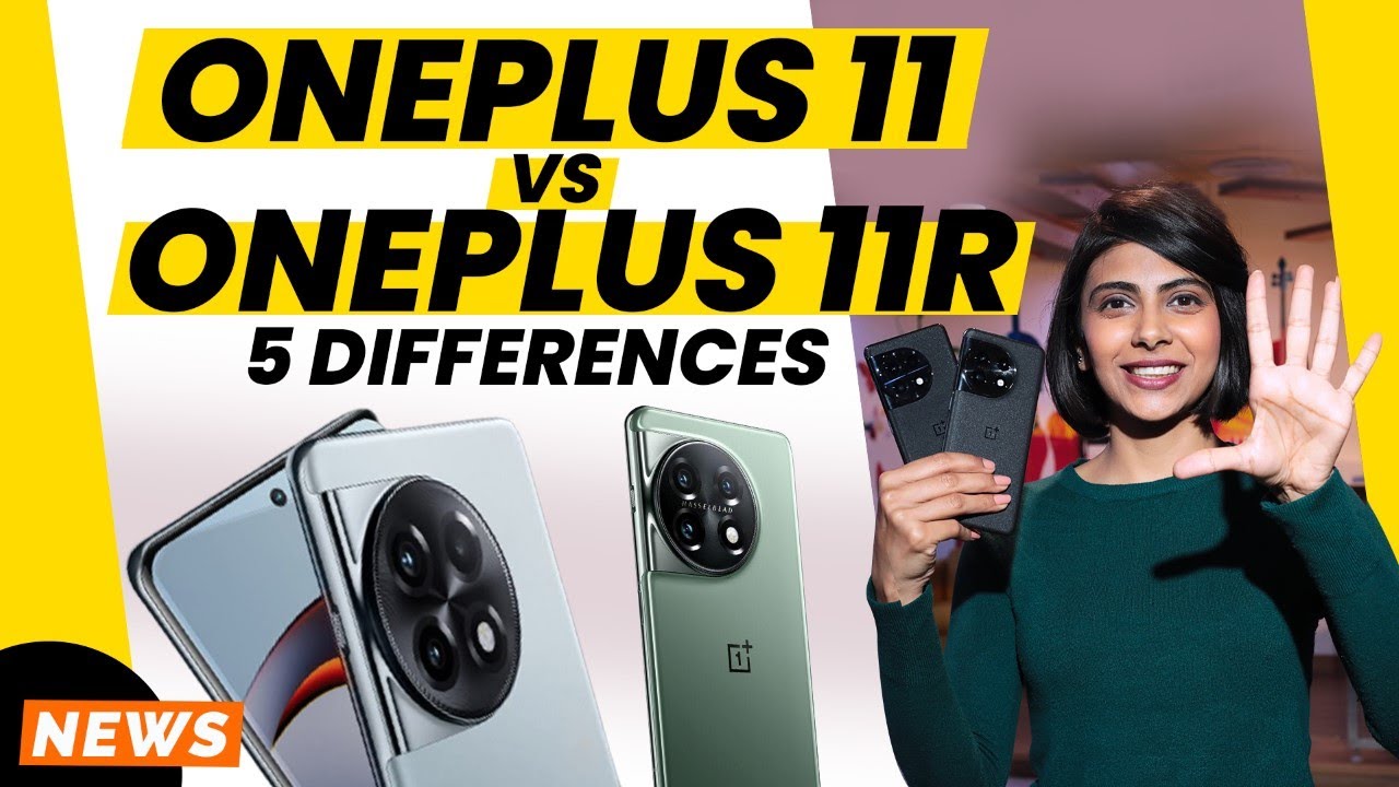 OnePlus 11 VS OnePlus 11R: Better Ultrawide Camera, 8K Video Recording ...