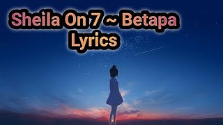 Sheila On 7 ~ Betapa ( Lyrics )