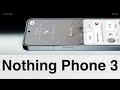 Nothing Phone 3 -  Everything We Know