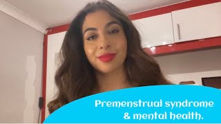 How premenstrual syndrome (PMS) impacts mental health and how to manage this.