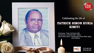 CELEBRATING THE LIFE OF PATRICK SIMON KURIA KIMITI