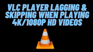 How to Fix - VLC Player Lagging & Skipping when playing 4k/1080p HD Videos