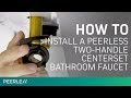 How to Install a Peerless Two-Handle Centerset Bathroom Faucet