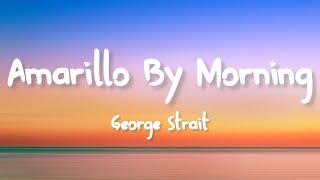 George Strait - Amarillo by Morning (Lyrics)