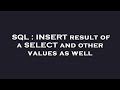 SQL : INSERT result of a SELECT and other values as well