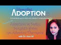 adoption in india insights from an adoptee therapist with dr. asra ali ep 180