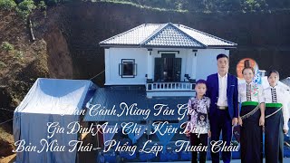 Toàn Cảnh Mừng Tân Gia Gia Đình Anh Chị : Kiện Diệp Bản Màu Thái - Phổng Lập Ngày 12 /11-2024.