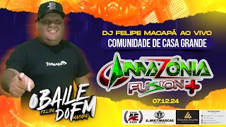 DJ FELIPE MACAPÁ AO VIVO  - AMAZONIA FUZION NA CASA GRANDE