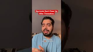Narcissist Don't Clean Up After Themselves #narcissist