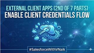 Salesforce External Client Apps (2/ 7 parts): Enable Client Credentials Flow| #externalclientapp
