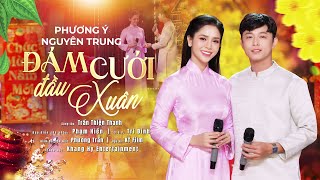 Đám Cưới Đầu Xuân - Phương Ý \u0026 Nguyên Trung | Nhạc Xuân Mới Nhất Mừng Tết Ất Tỵ 2025