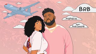 Mahalia - BRB (feat Pink Sweat$) [Official Lyric Video]