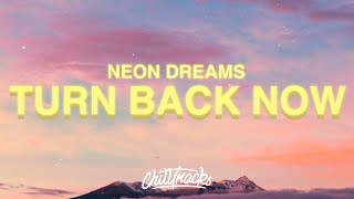 Neon Dreams - Turn Back Now (Lyrics)