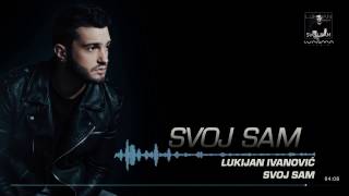 Lukijan Ivanovic - Svoj sam (Lyrics Video)