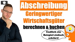 Geringwertige Wirtschaftsgüter abschreiben Beispiel erklärt